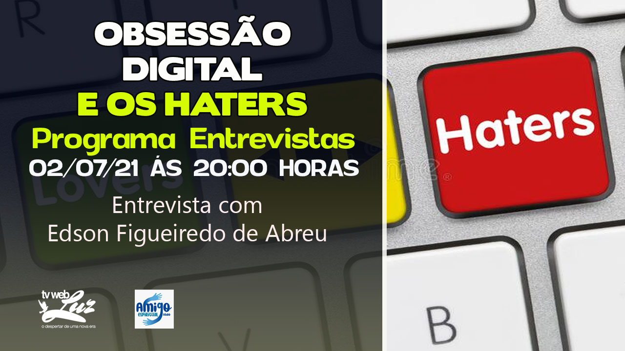 A OBSESSÃO DIGITAL E OS HATERS